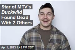 Star of MTV&#39;s Buckwild Found Dead With 2 Others