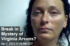 Break in Mystery of Virginia Arsons?