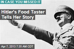 Hitler&#39;s Food Taster Tells Her Story