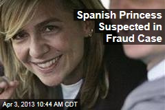 Spanish Princess Suspected in Fraud Case