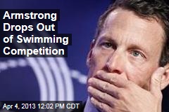 Armstrong Drops Out of Swimming Competition