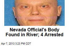 Nevada Official&#39;s Body Found in River; 4 Arrested