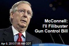 McConnell: I&#39;ll Filibuster Gun Control Bill