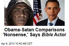 Obama-Satan Comparisons &#39;Nonsense,&#39; Says Bible Actor