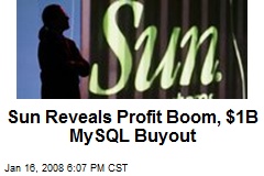 Sun Reveals Profit Boom, $1B MySQL Buyout