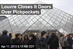 Louvre Closes It Doors Over Pickpockets