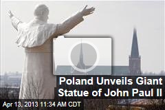 Poland Unveils Giant Statue of John Paul II