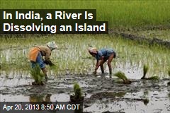 In India, a River Is Dissolving an Island