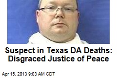 Suspect in Texas DA Deaths: Disgraced Justice of Peace