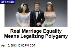 Real Marriage Equality Means Legalizing Polygamy