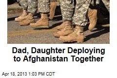 Dad, Daughter Deploying to Afghanistan Together