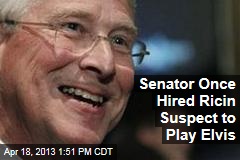 Senator Once Hired Ricin Suspect to Play Elvis