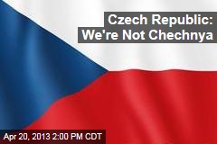 Czech Republic: We&#39;re Not Chechnya