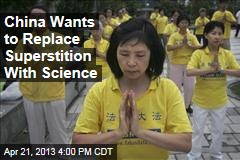 China Wants to Replace Superstition With Science