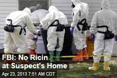 FBI: No Ricin at Suspect&#39;s Home
