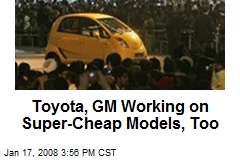 Toyota, GM Working on Super-Cheap Models, Too
