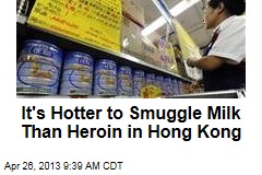 It&#39;s Hotter to Smuggle Milk Than Heroin in Hong Kong