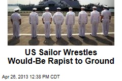 US Sailor Wrestles Would-Be Rapist to Ground