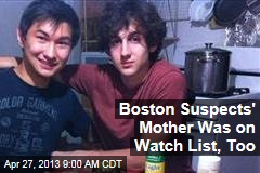 Boston Suspects&#39; Mother Was on Watch List, Too