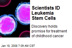 Scientists ID Leukemia Stem Cells