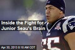 Inside the Fight for Junior Seau&#39;s Brain