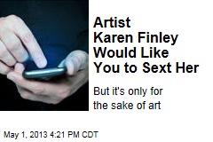 Artist Karen Finley Would Like You to Sext Her