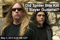 Did Spider Bite Kill Slayer Guitarist?