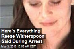 Here&#39;s Everything Reese Witherspoon Said During Arrest