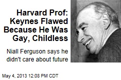 Harvard Prof: Keynes Flawed Because He Was Gay, Childless