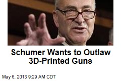 Schumer Wants to Outlaw 3D-Printed Guns