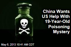 China Wants US Help With 19-Year-Old Poisoning Mystery