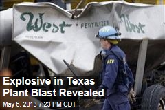 Explosive in Texas Plant Blast Revealed