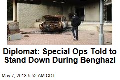 Diplomat: Troops Told to Stand Down During Benghazi