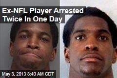 Ex-NFL Player Arrested Twice In One Day