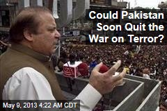 Could Pakistan Soon Quit the War on Terror?