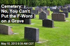 Cemetery: No, You Can&#39;t Put the F-Word on a Grave