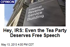 Hey, IRS: Even the Tea Party Deserves Free Speech