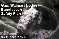 Gap, Walmart Won&#39;t Join Bangladesh Safety Plan