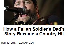 How a Fallen Soldier&#39;s Dad&#39;s Story Became a Country Hit