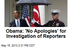 Obama: &#39;No Apologies&#39; for Investigation of Reporters