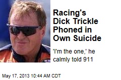 Racing&#39;s Dick Trickle Phoned in Own Suicide