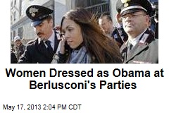 Women Dressed as Obama at Berlusconi&#39;s Parties