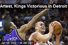 Artest, Kings Victorious in Detroit