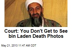 Court: You Don&#39;t Get to See bin Laden Death Photos