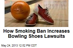 How Smoking Ban Increases Bowling Shoes Lawsuits