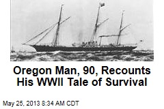 Oregon Man, 90, Recounts His WWII Tale of Survival