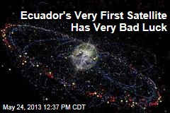 Ecuador&#39;s Very First Satellite Has Very Bad Luck