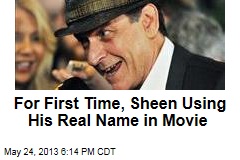 For First Time, Sheen Using His Real Name in Movie