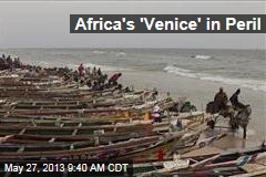 Will Climate Change Destroy Senegal&#39;s &#39;Venice&#39;?