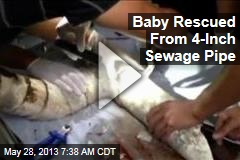 Chinese Baby Saved From 4-Inch Sewage Pipe